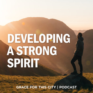 E118. Developing a Strong Spirit