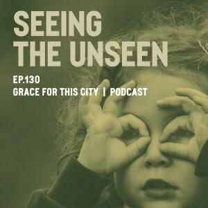 E130. Seeing the Unseen