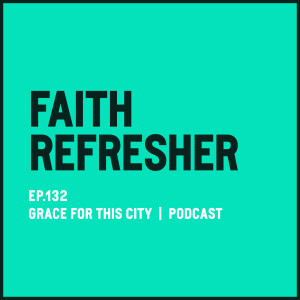E132. Faith Refresher