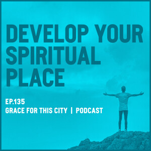 E135. Develop Your Spiritual Place