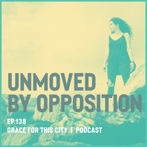 E138. Unmoved by Opposition