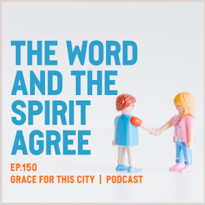 E150. The Word and The Spirit Agree