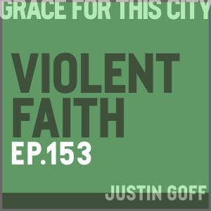 E153. Violent Faith w Billy Edgar