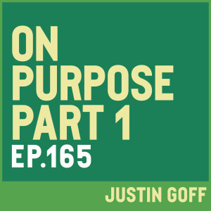 E165. On Purpose - Part 1