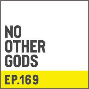 E169. No Other Gods