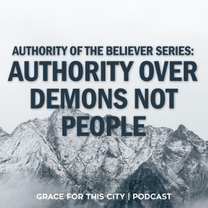 E18. Authority Over Demons Not People