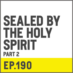 E190. Sealed By The Holy Spirit w/ John Thomas - Part 2