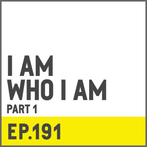E191. I AM Who I AM w/ Phil Rab - Part 1