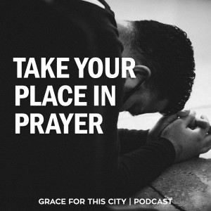 E100. Take Your Place in Prayer w/ Joe Franta