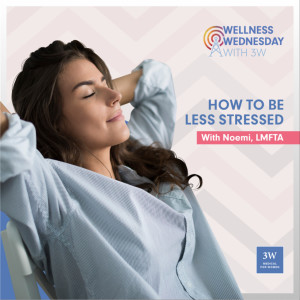 How to Be Less Stressed, with Noemi, LMFTA