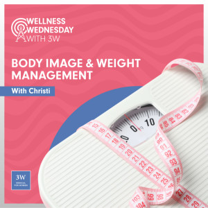 Body Image and Weight Management, with Christi