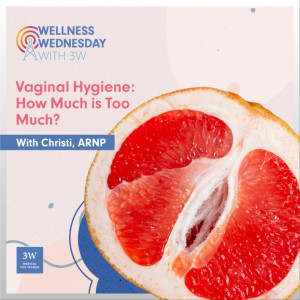 Vaginal Hygiene: How Much is Too Much? With Christi, ARNP