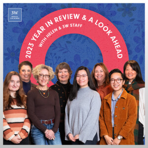 2023 Year in Review & A Look Ahead, with Helen & 3W Staff