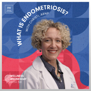 What is Endometriosis? with Christi, ARNP (Way Back Wellness Wednesday)