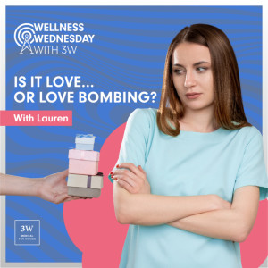 Is it Love... or Love Bombing? with Lauren