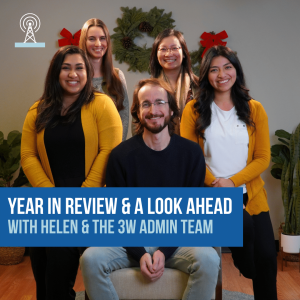 Year in Review & A Look Ahead with Helen & the 3W Admin Team