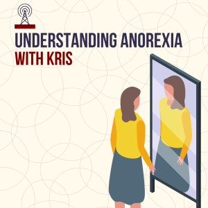 Understanding Anorexia, with Kris