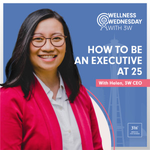 How to be an Executive at 25, with Helen (Way Back Wellness Wednesday)