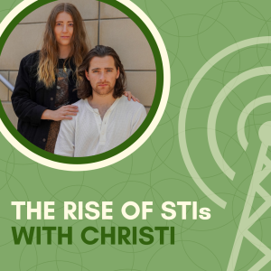 The Rise of STIs, with Christi