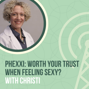 Phexxi: Worth Your Trust When Feeling Sexy?