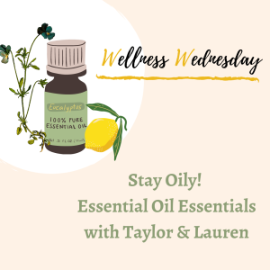 Stay Oily! Essential Oil Essentials with Taylor and Lauren