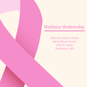 What You Need to Know About Breast Cancer with Dr. Susan Rutherford