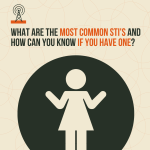What are the Most Common STI‘s and How Can You Know if You Have One? (Way Back Wellness Wednesday)