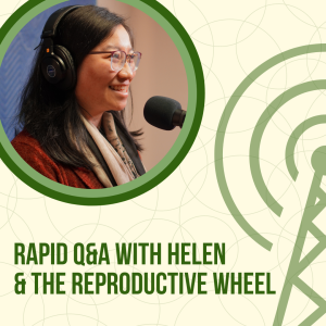 Rapid Q&A with Helen & the Reproductive Wheel