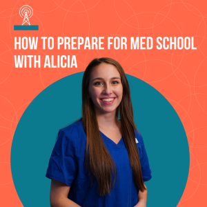 How to Prepare for Med School, with Alicia