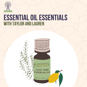 Essential Oil Essentials with Taylor and Lauren (Way Back Wellness Wednesday)