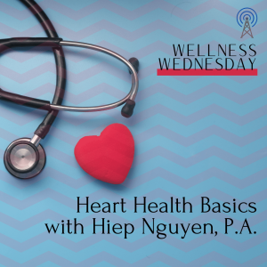 Heart Health Basics with Hiep Nguyen, P.A.
