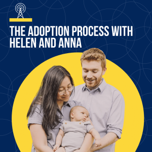 The Adoption Process, with Helen and Anna
