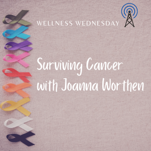 Surviving Cancer with Joanna Worthen