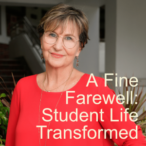A Fine Farewell: Student Life Transformed