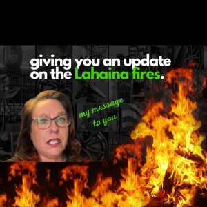 Bonus: Lahaina Fires Update 2