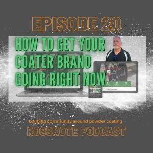 Episode 20: How To Get Your Coater Brand Going Right Now