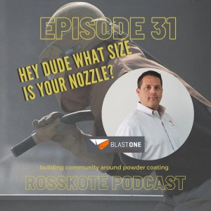 Episode 31: Hey Dude What Size is Your Nozzle?