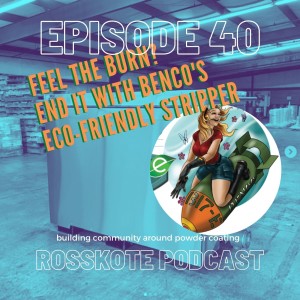 Episode 40: Feel the BURN? End It With Benco’s Eco-Friendly Stripper B17e