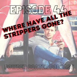 Episode 44: Where Have All the Strippers Gone?