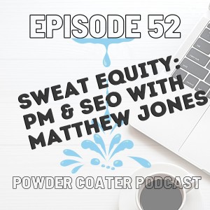 Episode 52: Sweat Equity PM & SEO with Matthew Jones