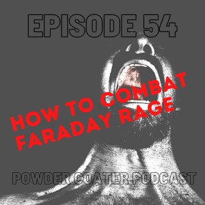 Episode 54: How to Combat Faraday Rage