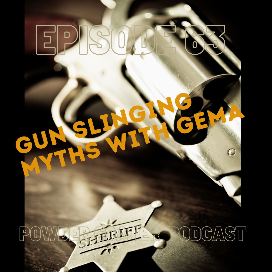 Episode 63: Gun Slinging Myths with GEMA