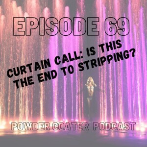 Episode 69: Curtain call, is this the end to stripping?
