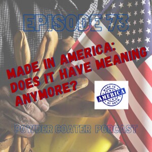 Ep 73: Made in America: Does It Have Meaning Anymore?