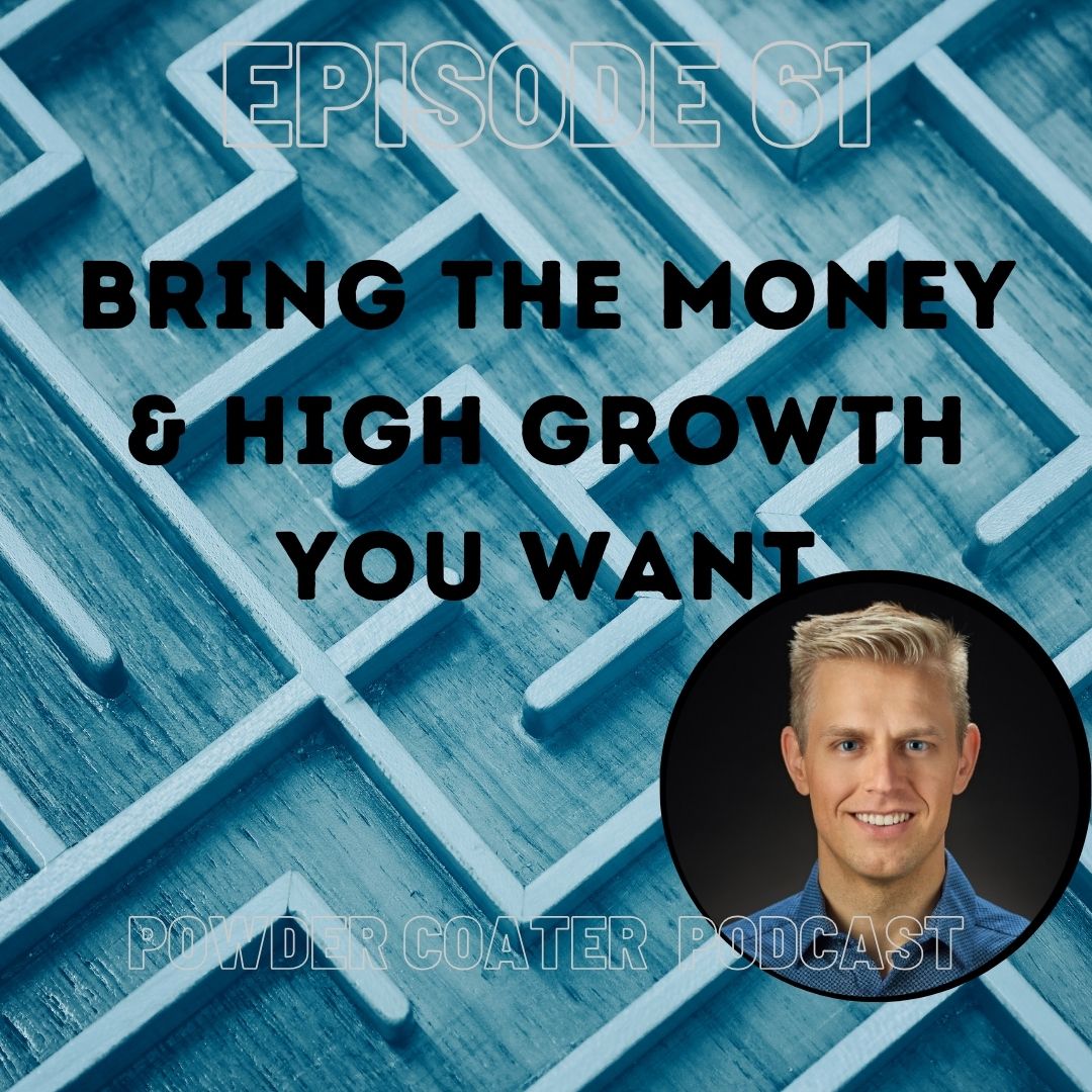 Episode 61: How to bring the money & high growth you want