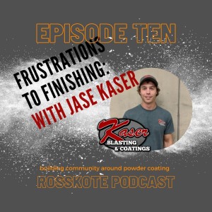 Episode 10: Frustrations to Finishing with Jase Kaser
