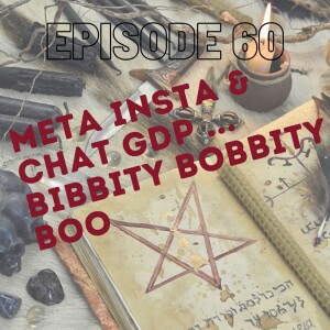 Episode 60: Meta, Insta & Chat GDP... Bibbity Bobbity Boo