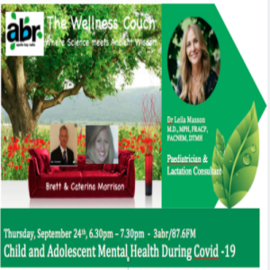 The Wellness Couch Episode #68 - Chats to Sydney Paedetrician, Dr Leila Masson: Children’s adolescent mental and nutritional health during our lockdownshealth