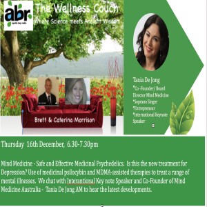 The Wellness Couch, Episode #92, Mind Medicine, Tania De Jong chats about Establishing Safe and Effective Psychedelic Practitioner Assisted Treatments To Solve a Range of Mental