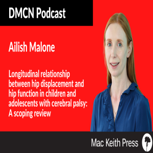 Longitudinal relationship between hip displacement and hip function in children and adolescents with cerebral palsy: A scoping review | Ailish Malone | DMCN